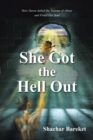 She Got The Hell Out : How Dawn Jailed the Trauma of Abuse and Freed Her Soul - eBook