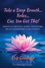 Take a Deep Breath... Relax... Cuz You Got This! - eBook