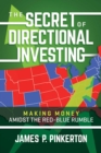 The Secret of Directional Investing : Making Money Amidst the Red-Blue Rumble - eBook