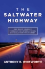 The Saltwater Highway : One Man's Journey through the International Dry Bulk Maritime Market - eBook