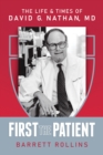 First the Patient: The Life & Times of David G. Nathan, MD - eBook