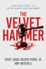 Velvet Hammer: Judge Belvin Perry, Jr.'s Capital Murder Cases and Memoir - eBook