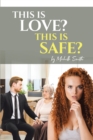 This is Love?  This is Safe? - eBook