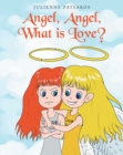 Angel, Angel, What is Love? - eBook