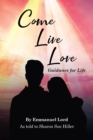 Come Live Love Guidance for Life : As told to Sharon Sue Hiller - eBook