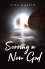 Serving a Now God - eBook