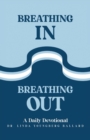 Breathing In Breathing Out : A Daily Devotional - eBook