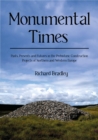 Monumental Times : Pasts, Presents, and Futures in the Prehistoric Construction Projects of Northern and Western Europe - eBook