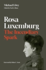 Rosa Luxemburg: The Incendiary Spark : Essays - eBook