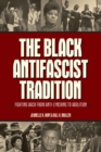 The Black Antifascist Tradition : Fighting Back From Anti-Lynching to Abolition - eBook