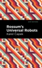 Rossum's Universal Robots : A Fantastic Melodrama in Three Acts and an Epilogue - eBook