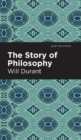 The Story of Philosophy : The Lives and Opinions of the Greater Philosophers - eBook