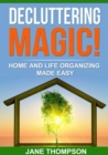 Decluttering Magic! : Home and Life Organizing Made Easy - eBook