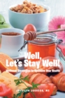 Well, Let's Stay Well! : Wellness Strategies to Optimize Your Health - eBook