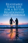 Reassemble Your Life for a Better Relationship and Marriage - eBook