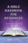 A Bible Handbook For Beginners : Thy Word is a lamp unto my feet, and a light unto may path - eBook