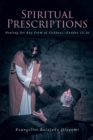 Spiritual Prescriptions : Healing for Any Form of SicknessaEUR"Exodus 15:26 - eBook
