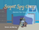 Super Spy Guy : Operation Fear Factor - eBook