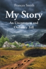 My Story : A Common and Unordinary Tell - eBook