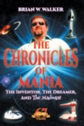 THE CHRONICLES OF MANIA : THE INVENTOR, THE DREAMER, AND The Madman! - eBook