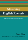 Mastering English Rhetoric : A Practical Guide for Non-native Speakers - eBook