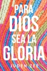 Para Dios Sea La Gloria - eBook