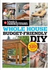 Family Handyman Whole House Budget Friendly DIY : Save money, save time, slash household bills. It's easy with help from the pros. - eBook