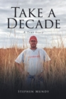 Take a Decade : A True Story - eBook