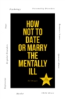 How Not to Date or Marry the Mentally Ill - eBook