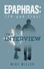 Epaphras : The Interview - eBook