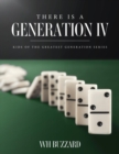 There Is a Generation IV : Kids of the Greatest Generation Series - eBook