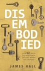 Disembodied : The 12 Keys to Holiness in the Body of Christ - eBook