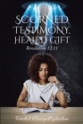 Scorned Testimony, Healed Gift : Revelation 12:11 - eBook