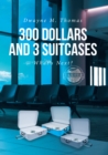 300 Dollars and 3 Suitcases : What's Next? - eBook
