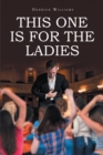THIS ONE IS FOR THE LADIES - eBook