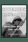 Shoulders to Stand On Marine Corps Heroes from 1942 - eBook