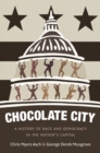 Chocolate City : A History of Race and Democracy in the Nation's Capital - eBook
