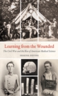 Learning from the Wounded : The Civil War and the Rise of American Medical Science - eBook