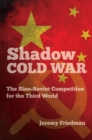 Shadow Cold War : The Sino-Soviet Competition for the Third World - eBook