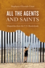 All the Agents and Saints : Dispatches from the U.S. Borderlands - eBook