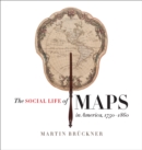The Social Life of Maps in America, 1750-1860 - eBook