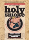 Holy Smoke : The Big Book of North Carolina Barbecue - eBook