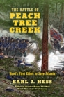 The Battle of Peach Tree Creek : Hood's First Effort to Save Atlanta - eBook