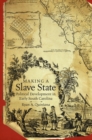 Making a Slave State : Political Development in Early South Carolina - eBook