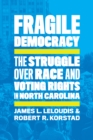 Fragile Democracy : The Struggle over Race and Voting Rights in North Carolina - eBook