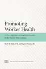 Promoting Worker Health : A New Approach to Employee Benefits in the Twenty-First Century - eBook