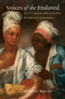 Voices of the Enslaved : Love, Labor, and Longing in French Louisiana - eBook