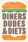 Diners, Dudes, and Diets : How Gender and Power Collide in Food Media and Culture - eBook