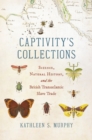 Captivity's Collections : Science, Natural History, and the British Transatlantic Slave Trade - eBook