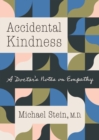 Accidental Kindness : A Doctor's Notes on Empathy - eBook